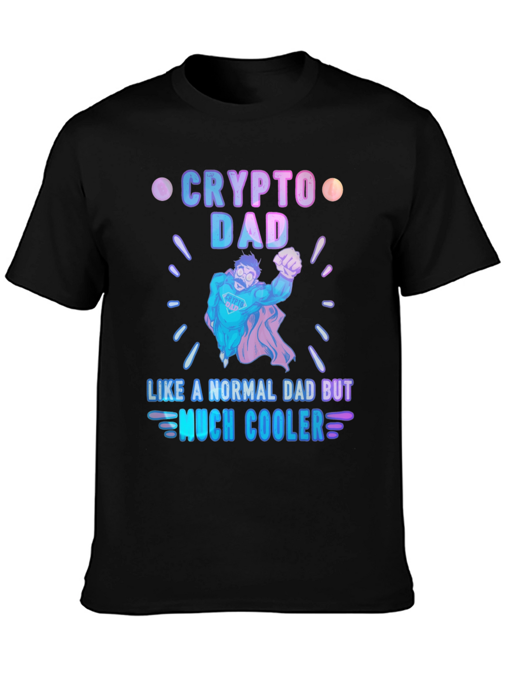 Crypto Dad Much Cooler Graphic T-Shirt