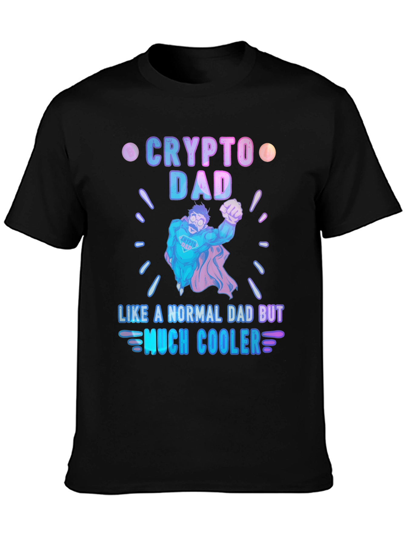 Crypto Dad Much Cooler Graphic T-Shirt
