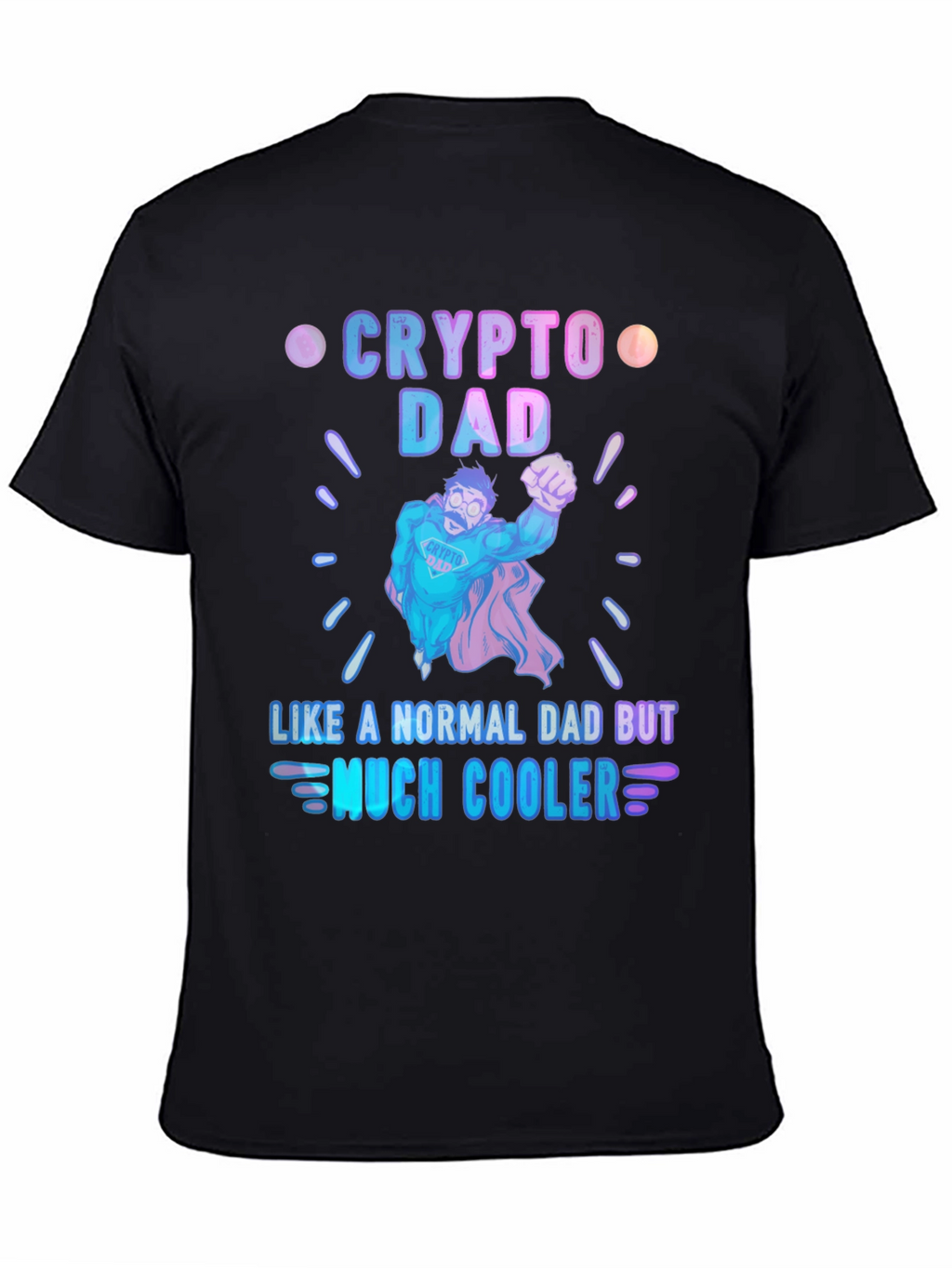 Crypto Dad Much Cooler Graphic T-Shirt