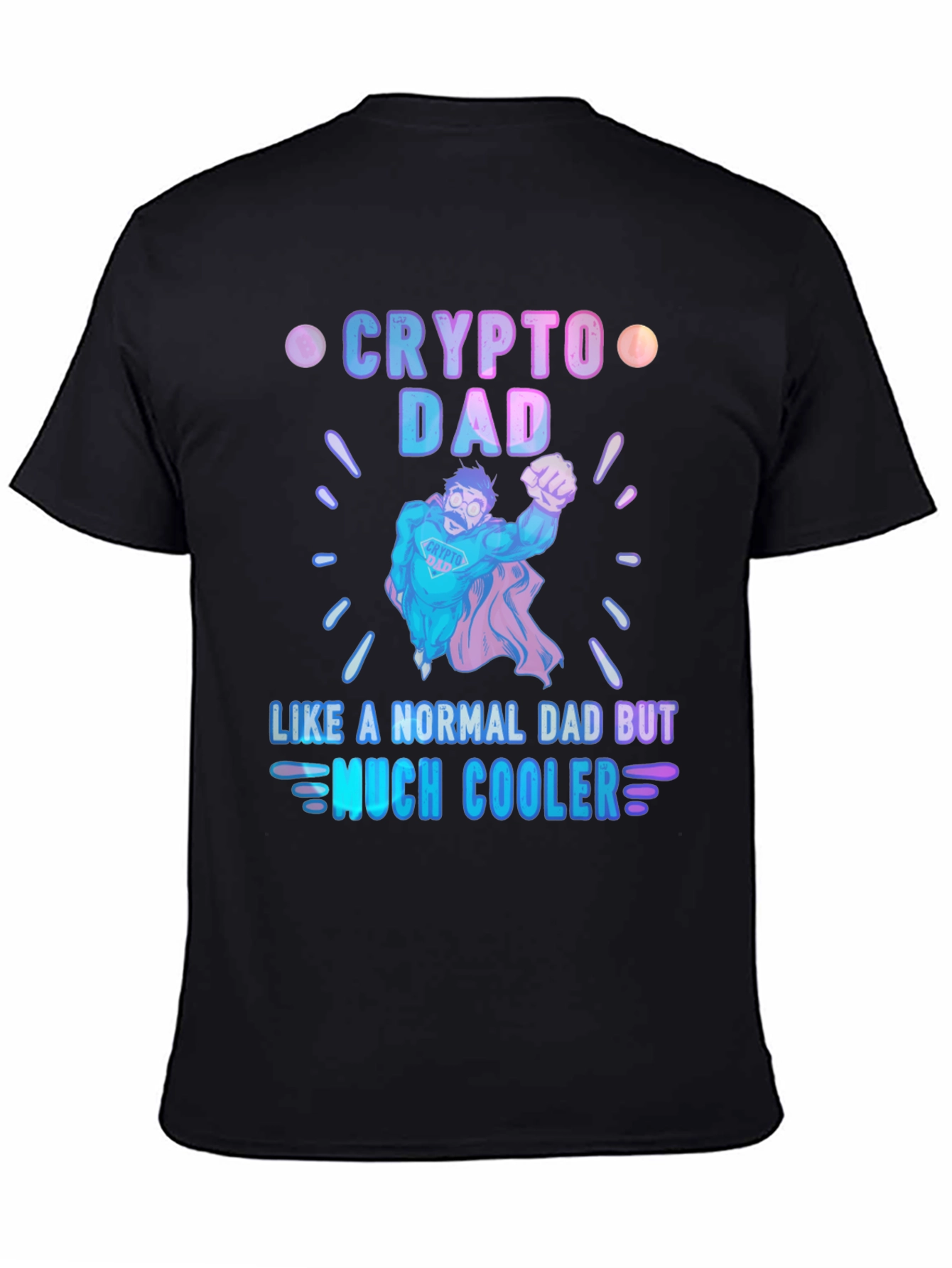 Crypto Dad Much Cooler Graphic T-Shirt