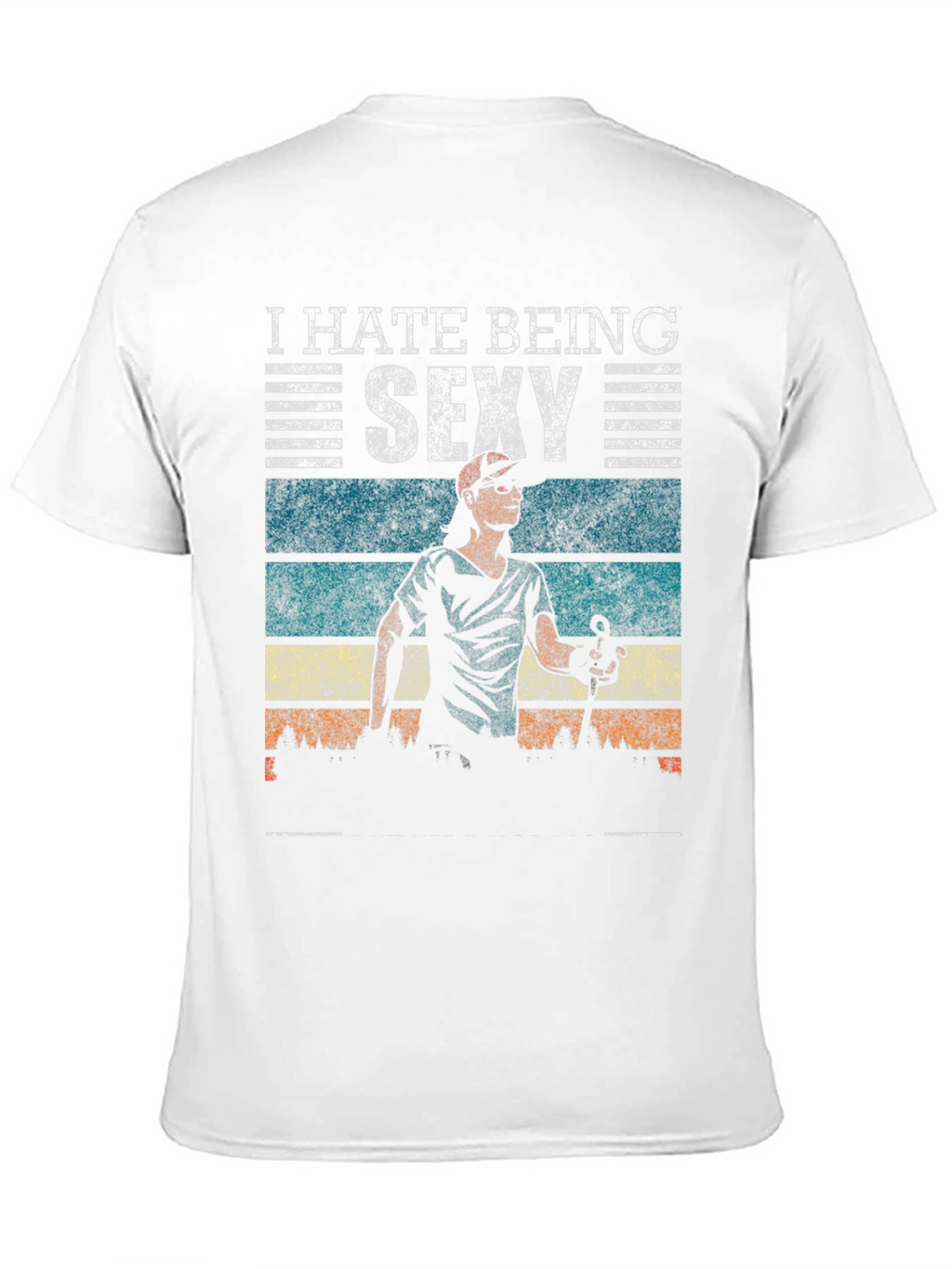 I Hate Being Sexy T-Shirt