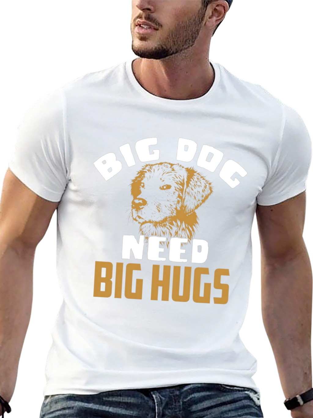 Big Dog Needs Big Hugs T-Shirt