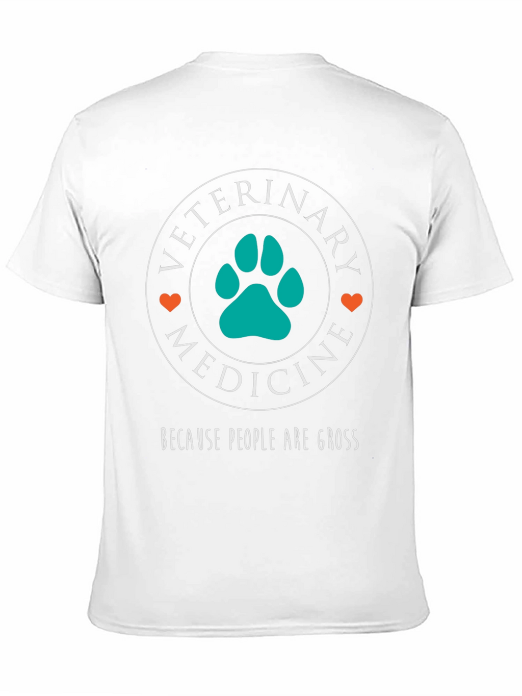 Veterinary Medicine T-Shirt - Because People Are Gross