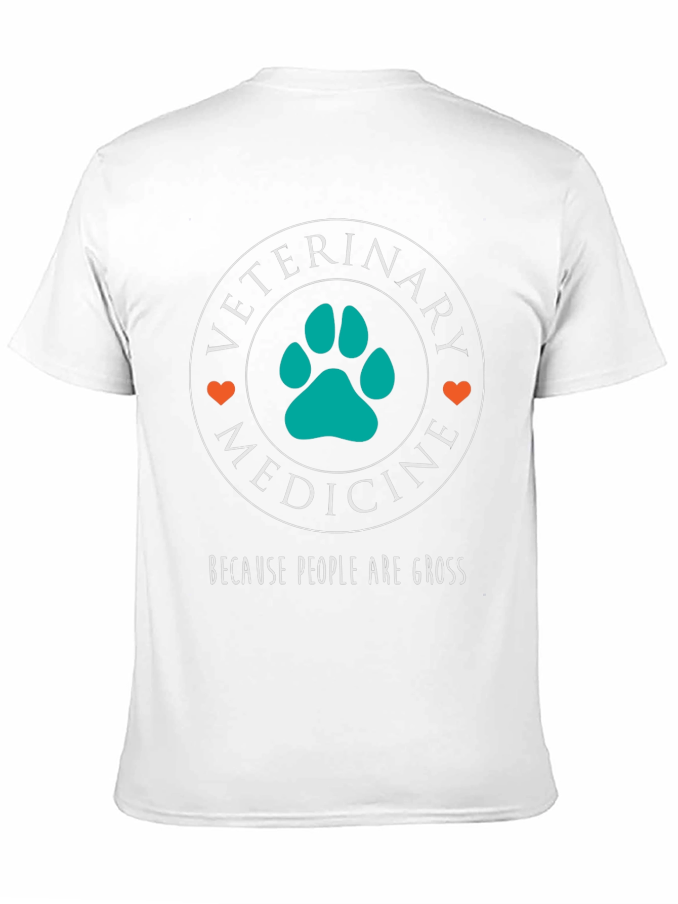 Veterinary Medicine T-Shirt - Because People Are Gross