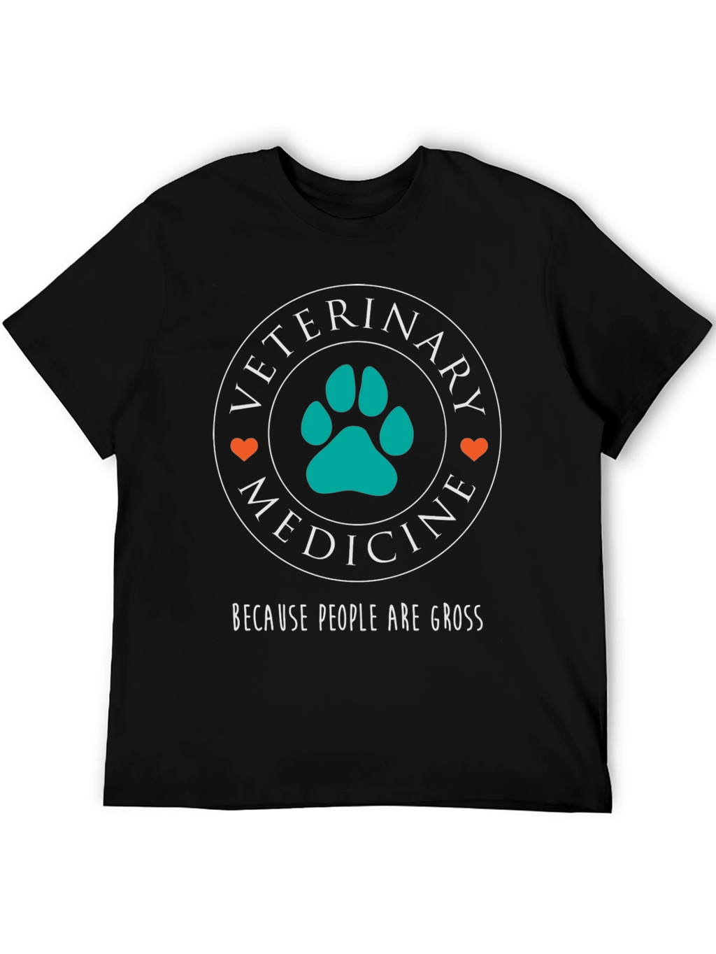 Veterinary Medicine T-Shirt - Because People Are Gross