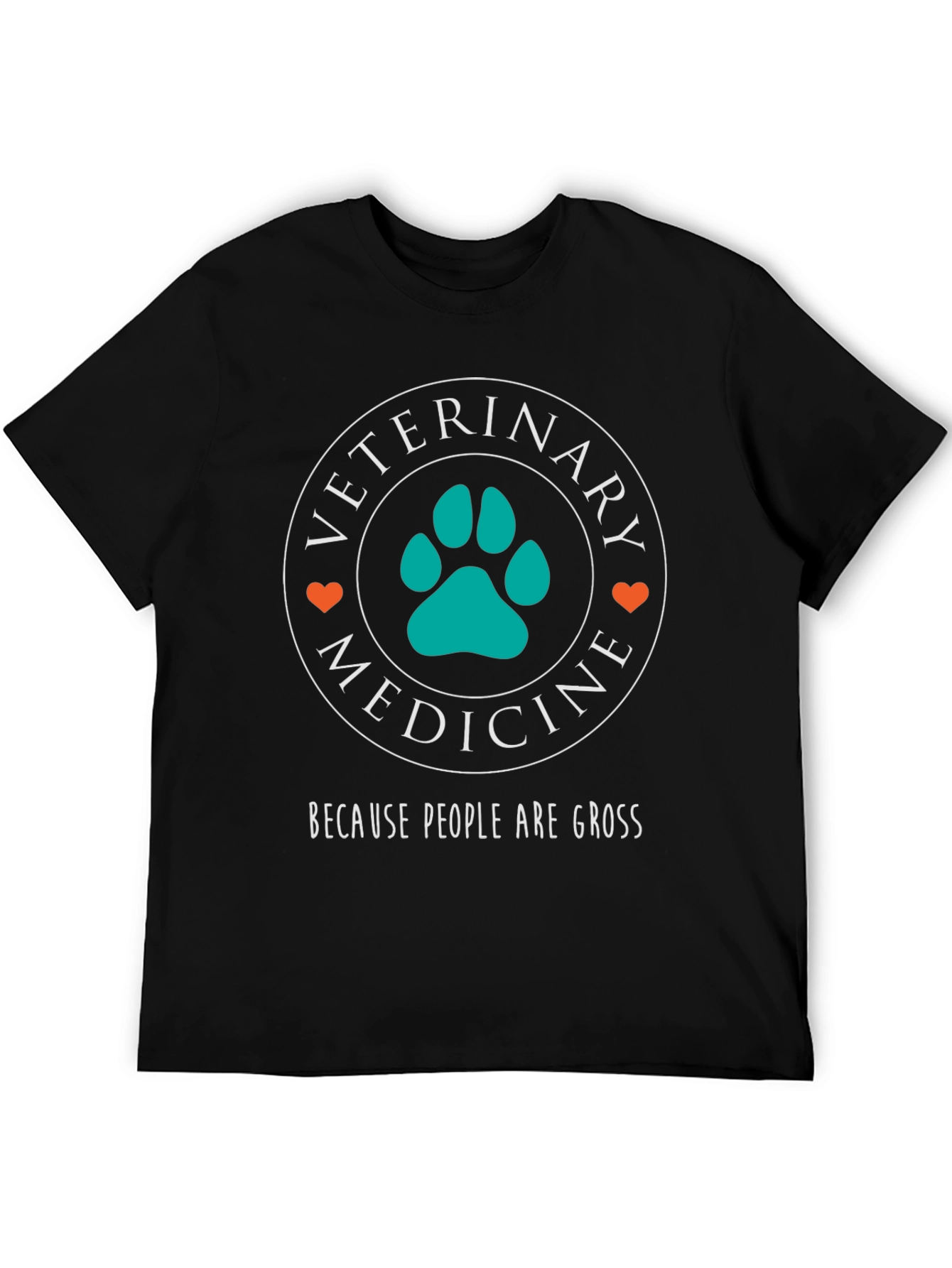 Veterinary Medicine T-Shirt - Because People Are Gross
