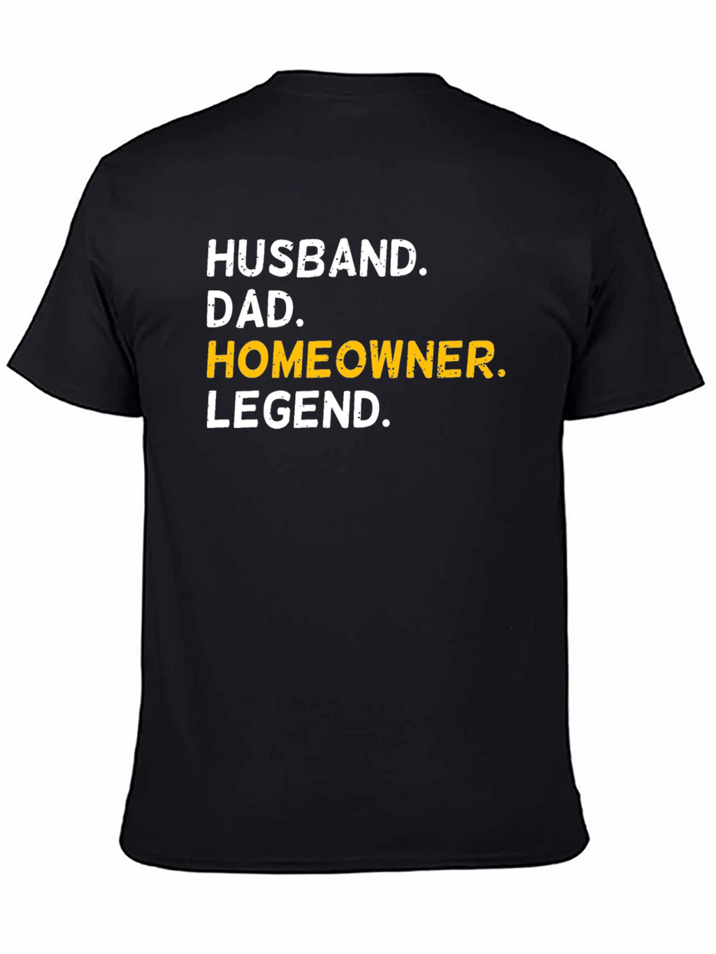 Husband Dad Homeowner Legend T-Shirt