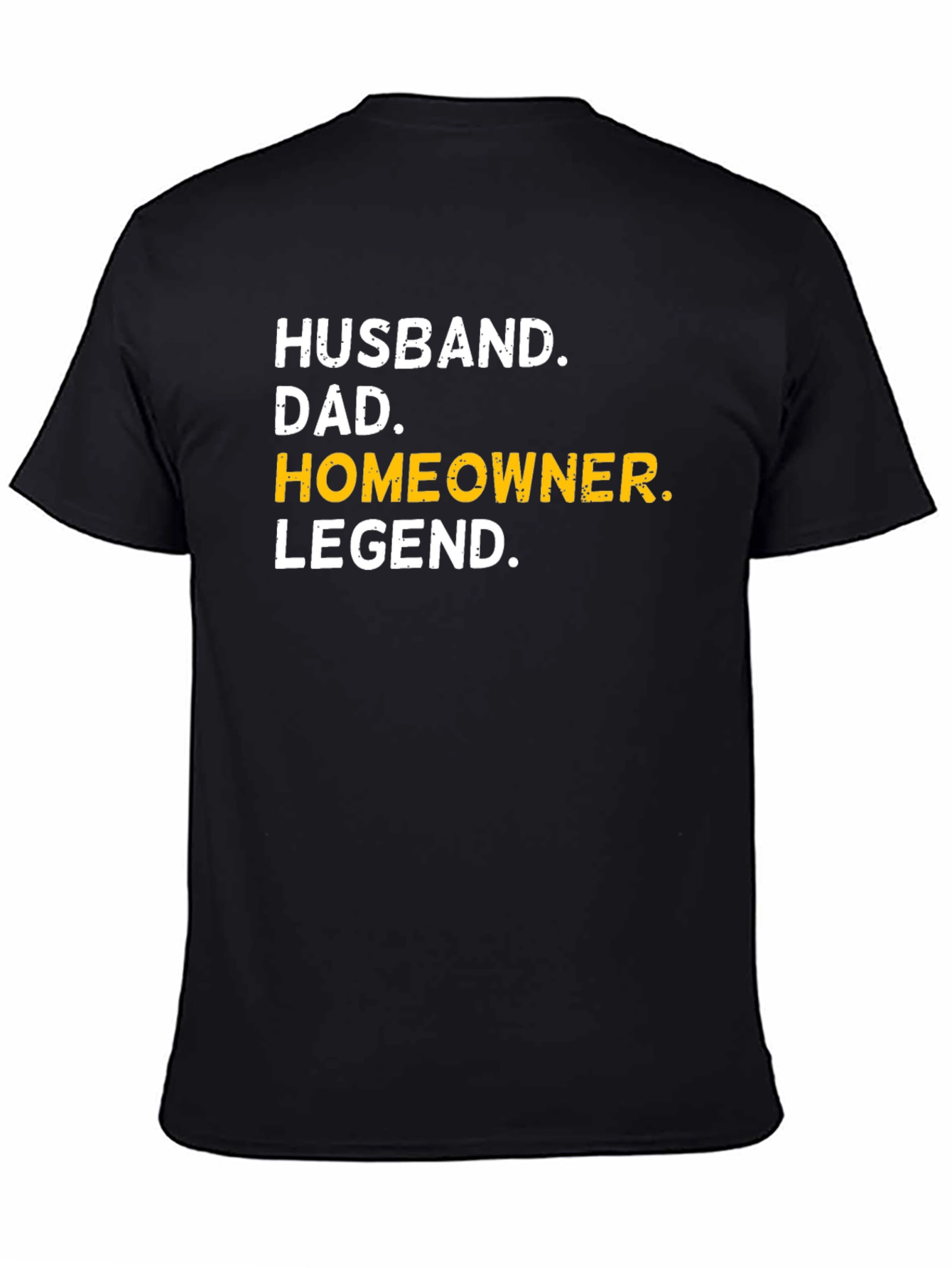 Husband Dad Homeowner Legend T-Shirt