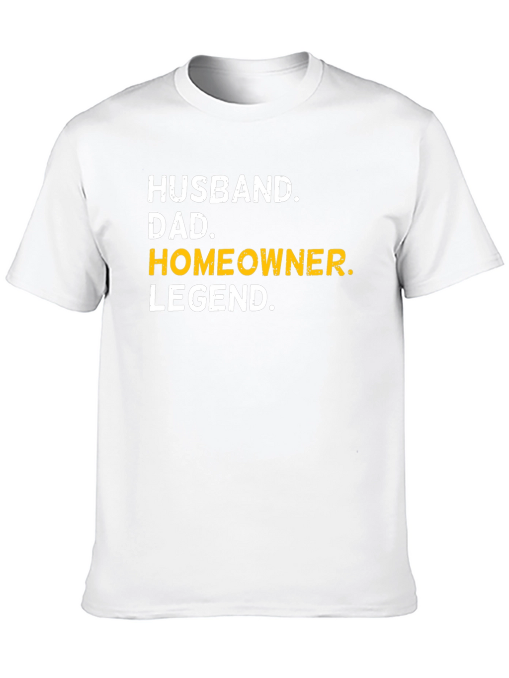 Husband Dad Homeowner Legend T-Shirt