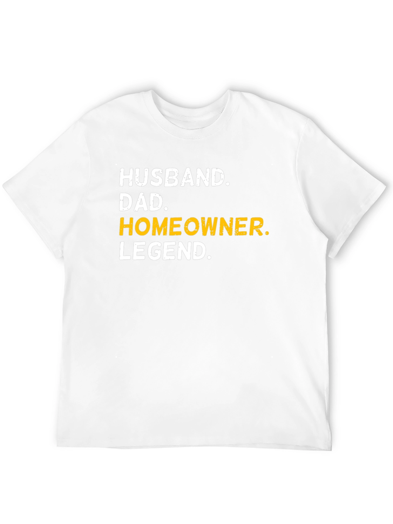 Husband Dad Homeowner Legend T-Shirt