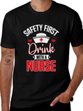 Safety First Drink with a Nurse T-Shirt