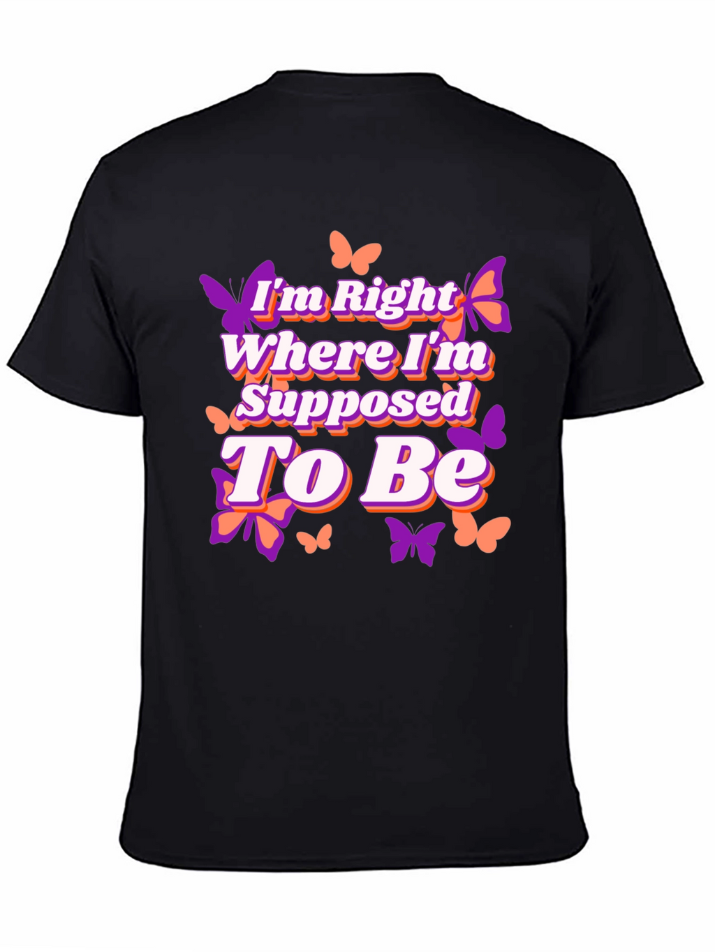 Butterfly Right Where Im Supposed To Be Graphic Tee