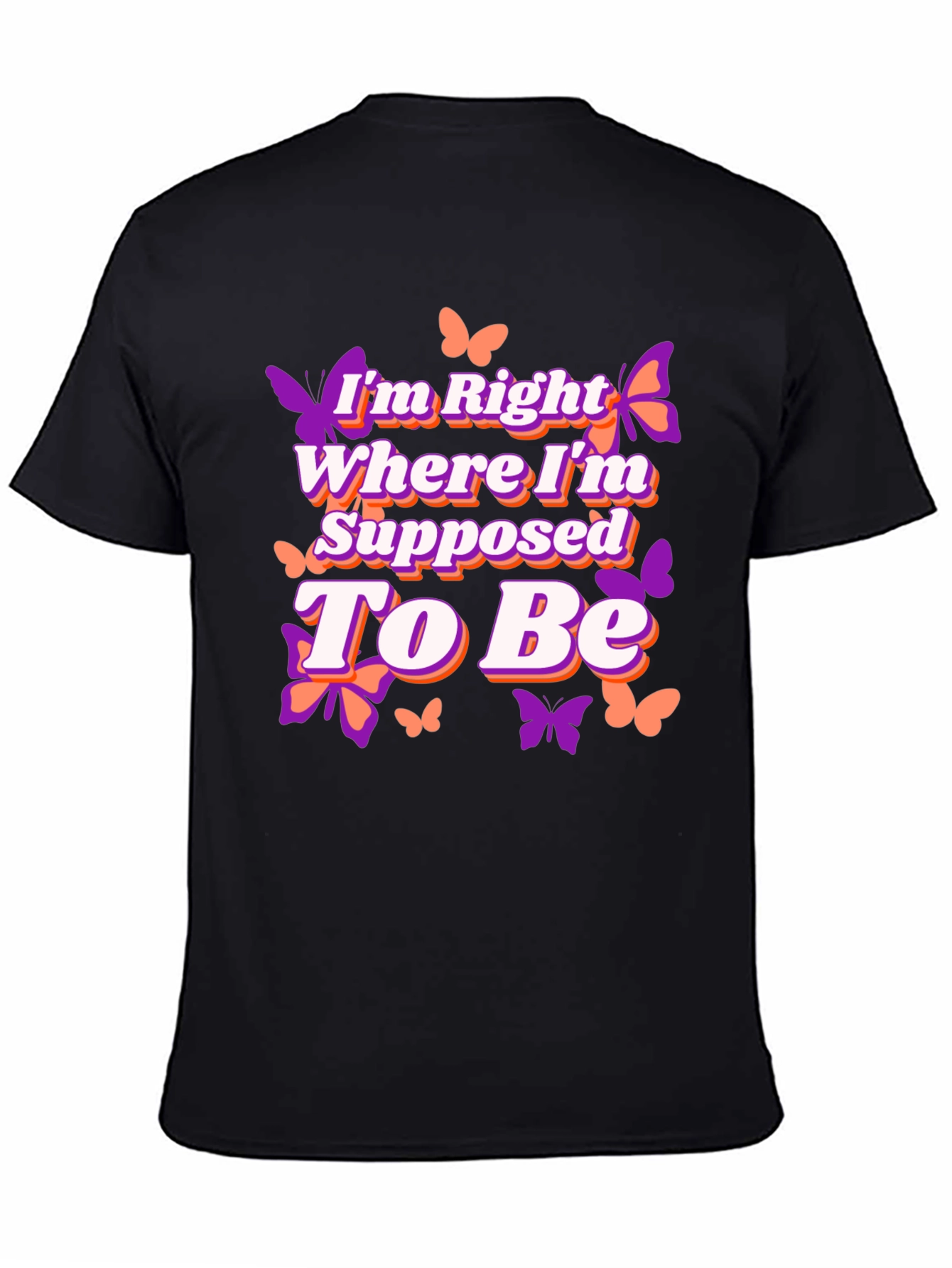 Butterfly Right Where Im Supposed To Be Graphic Tee
