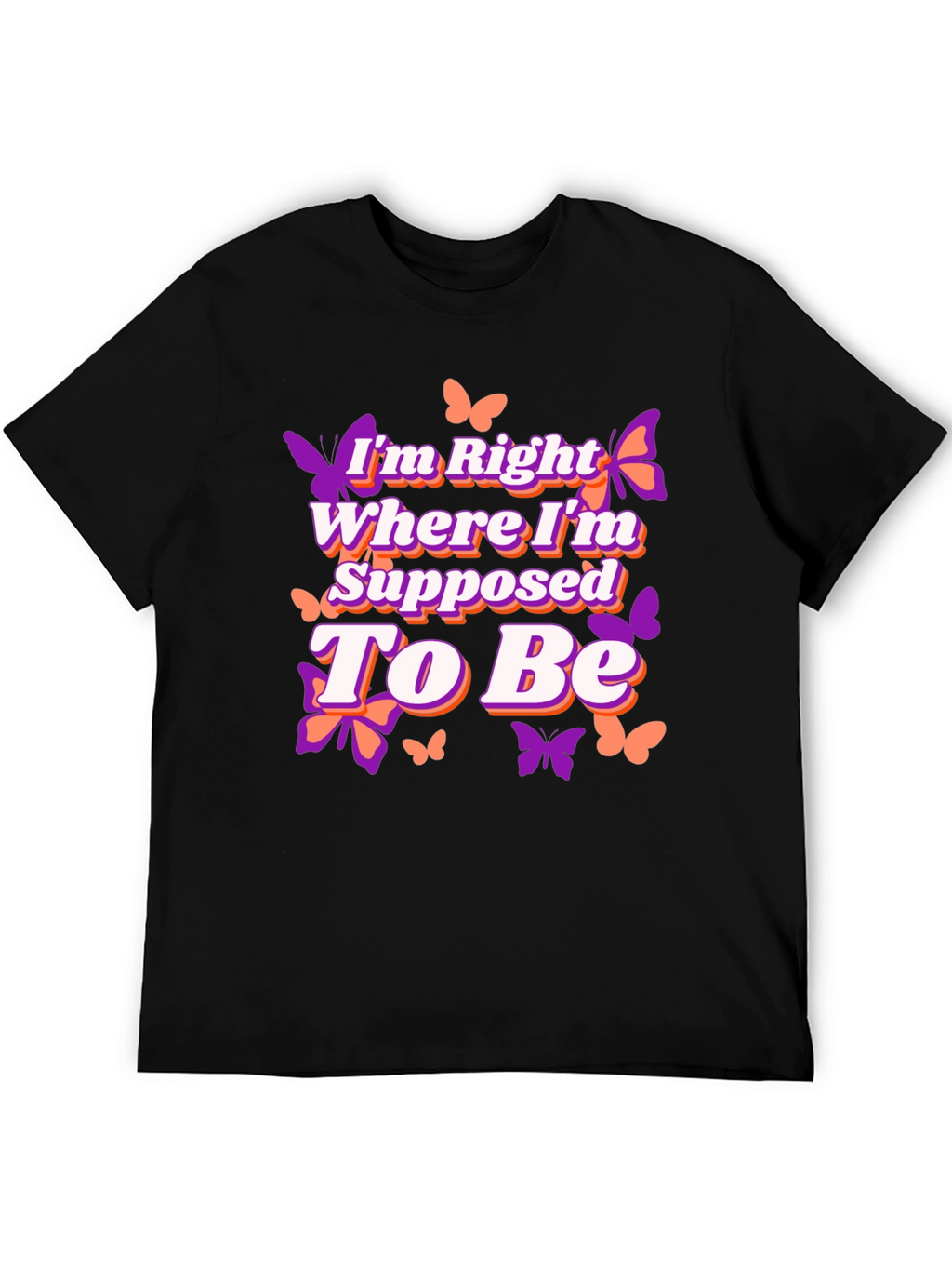 Butterfly Right Where Im Supposed To Be Graphic Tee