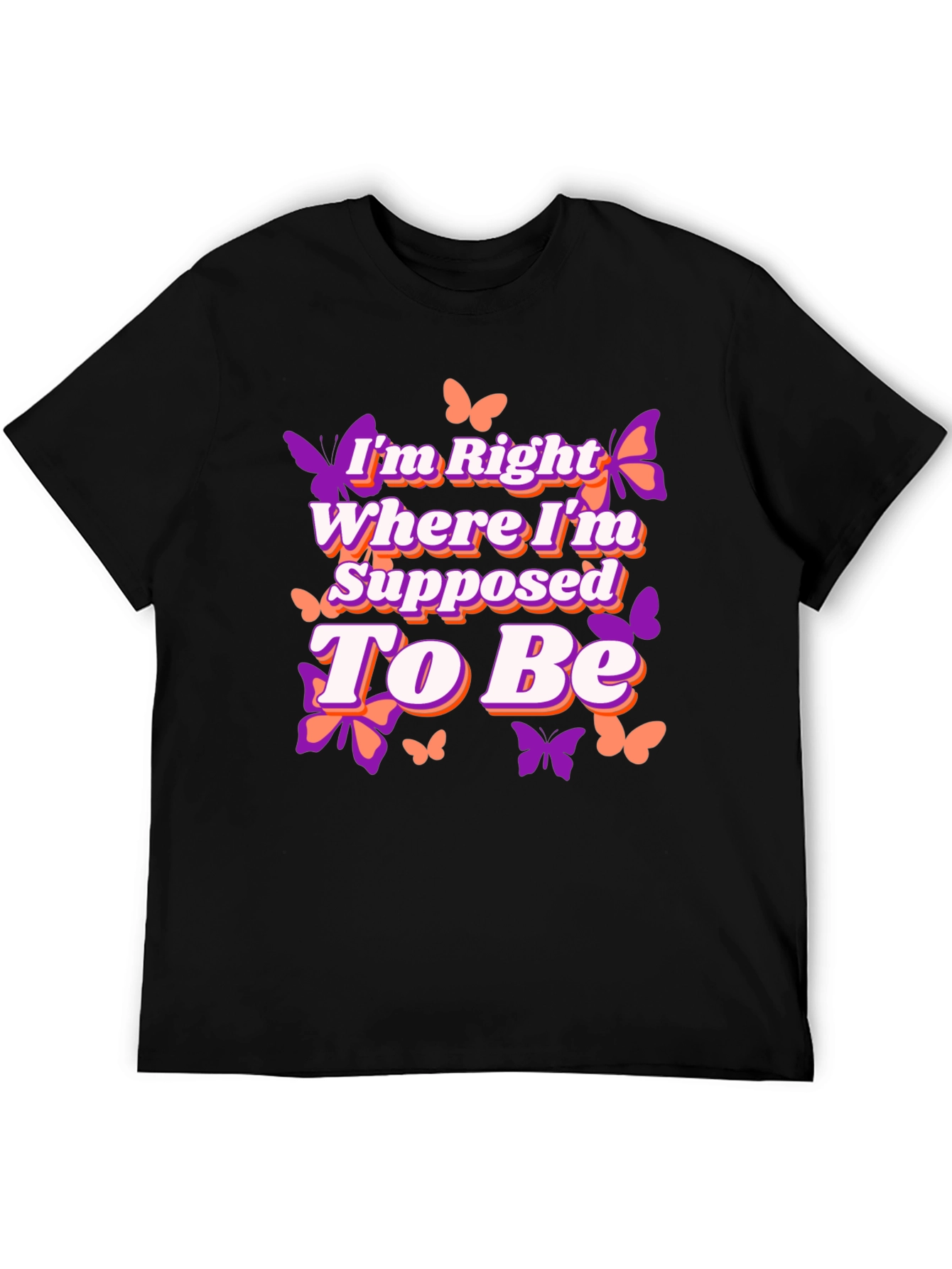 Butterfly Right Where Im Supposed To Be Graphic Tee