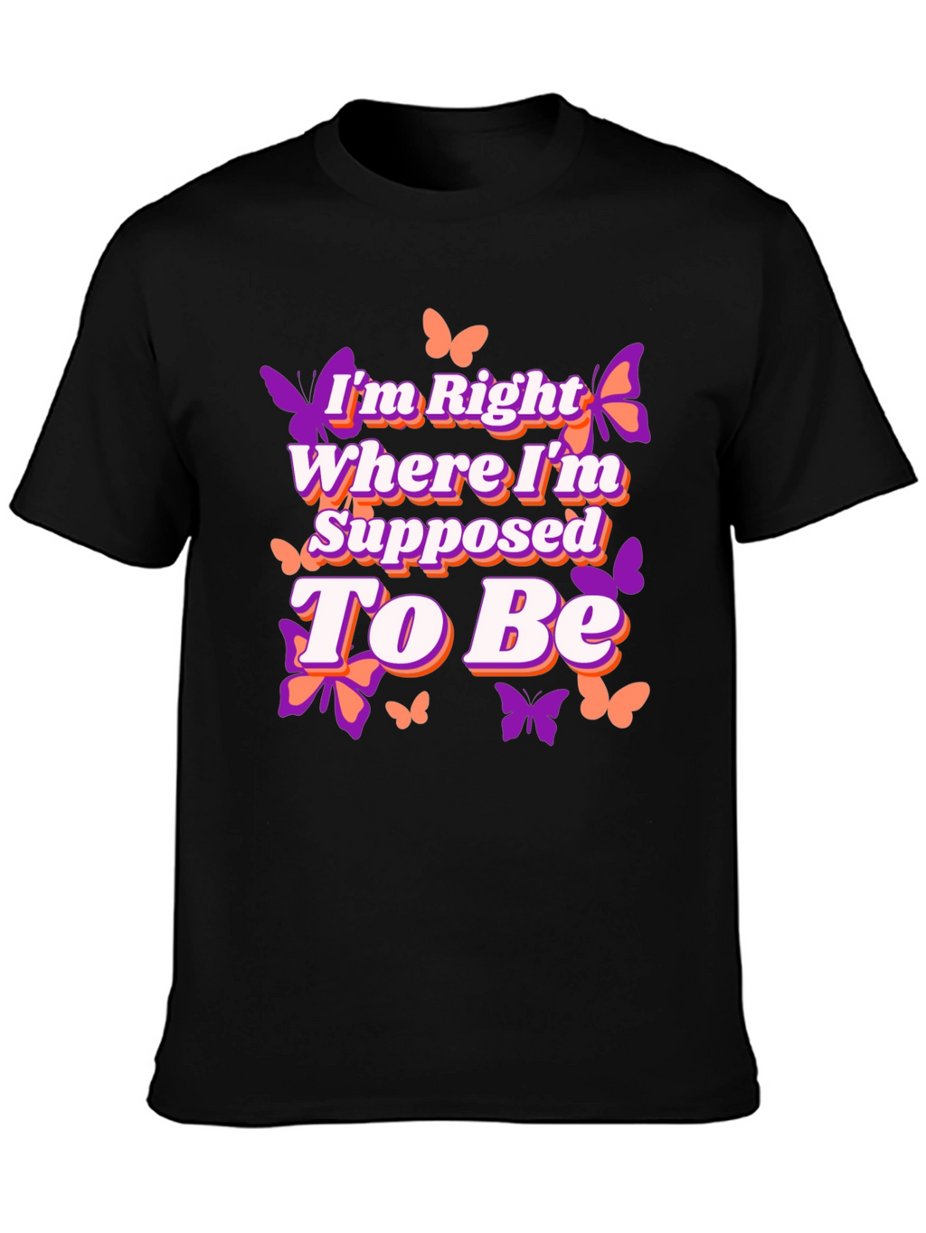 Butterfly Right Where Im Supposed To Be Graphic Tee