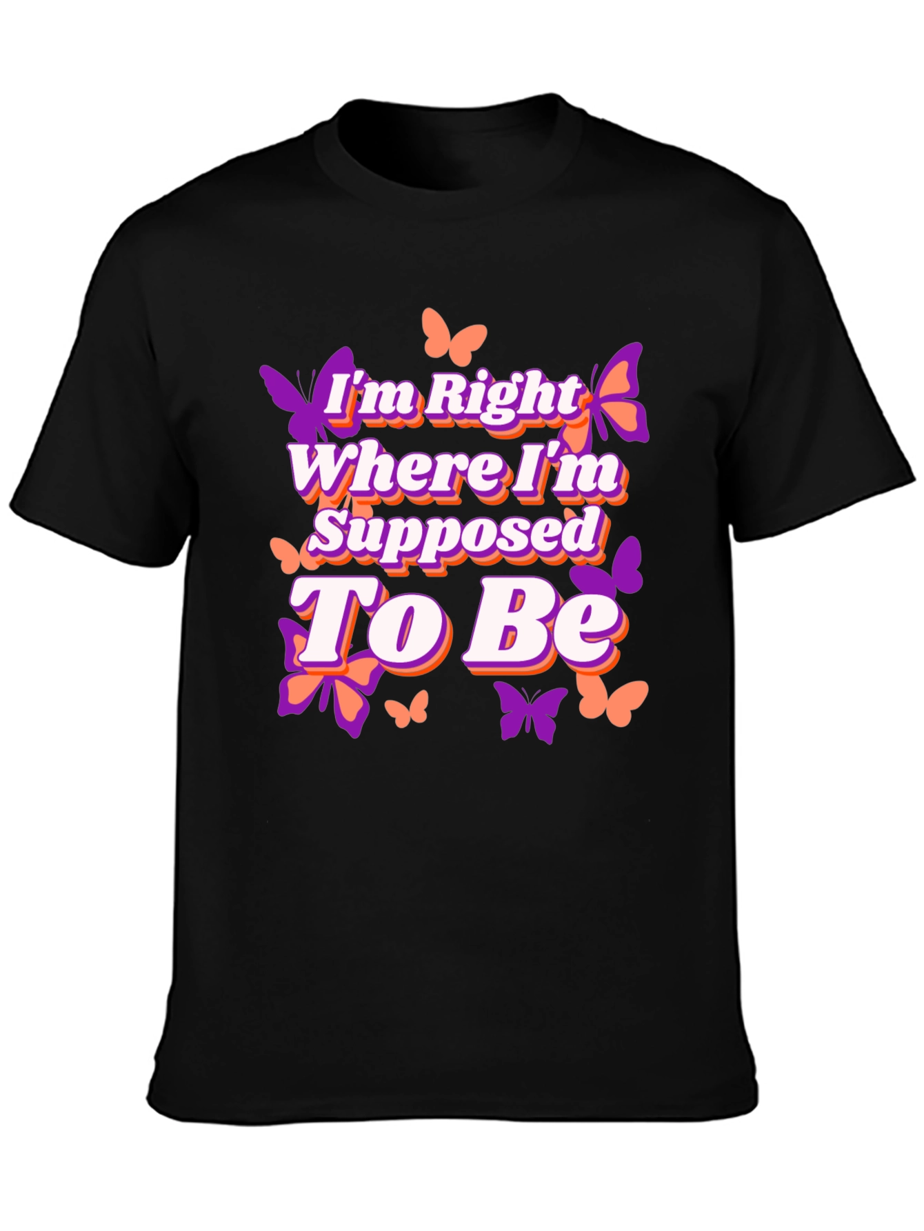 Butterfly Right Where Im Supposed To Be Graphic Tee