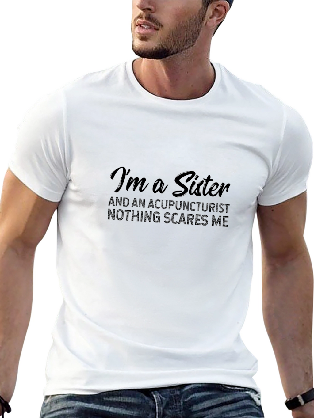 Sister Acupuncturist T-Shirt - Nothing Scares Me