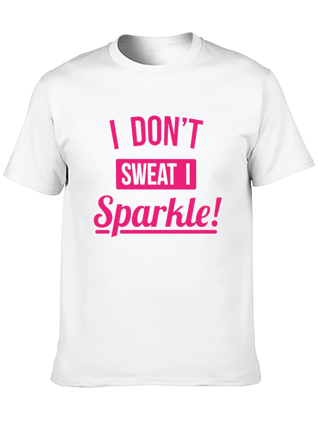I Dont Sweat I Sparkle Tee
