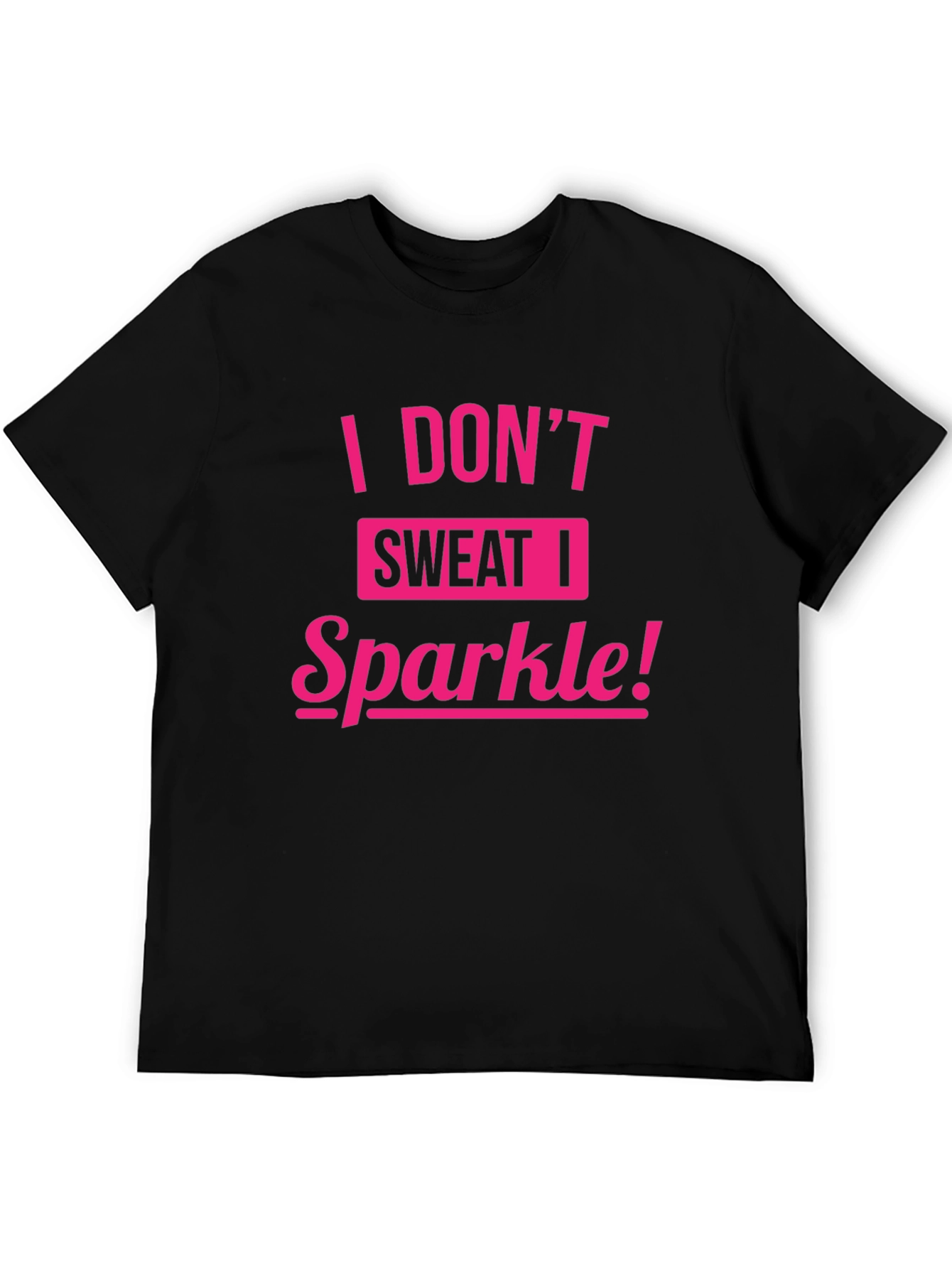 I Dont Sweat I Sparkle Tee