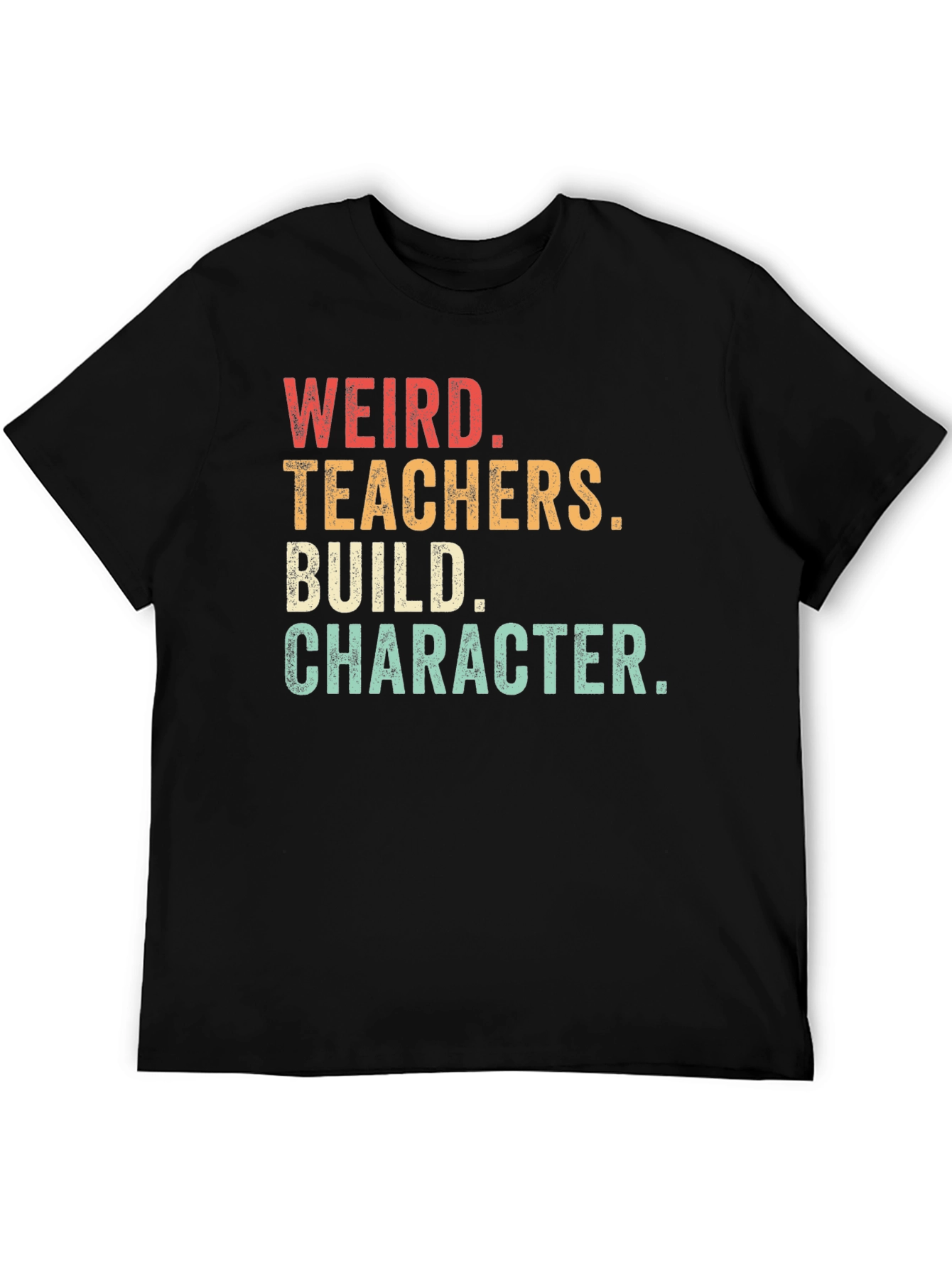 Weird Teachers Build Character T-Shirt