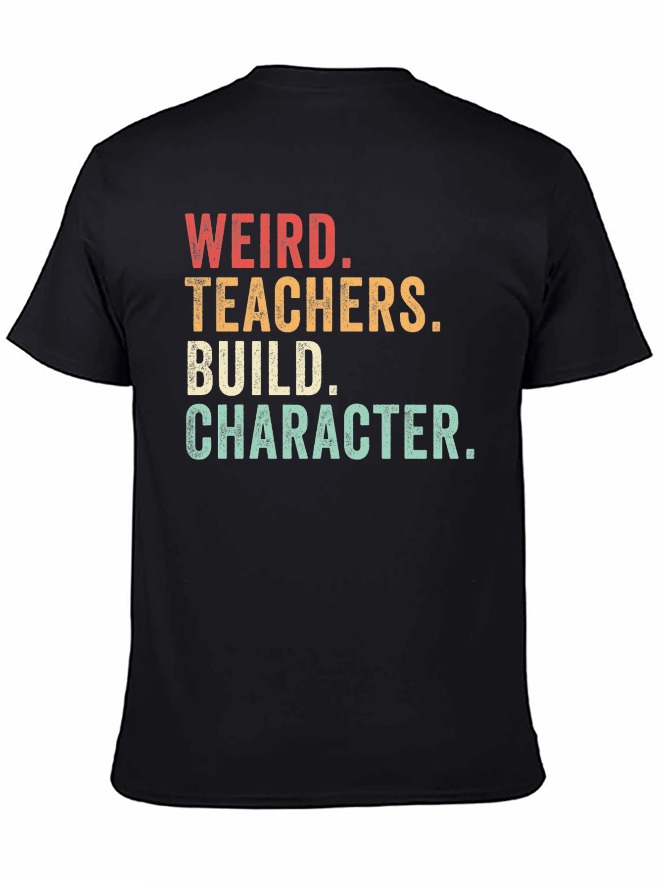 Weird Teachers Build Character T-Shirt