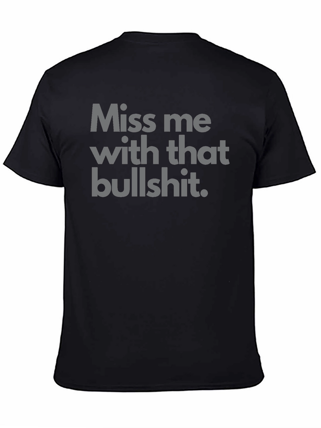 Miss Me With That Bullshit Tee