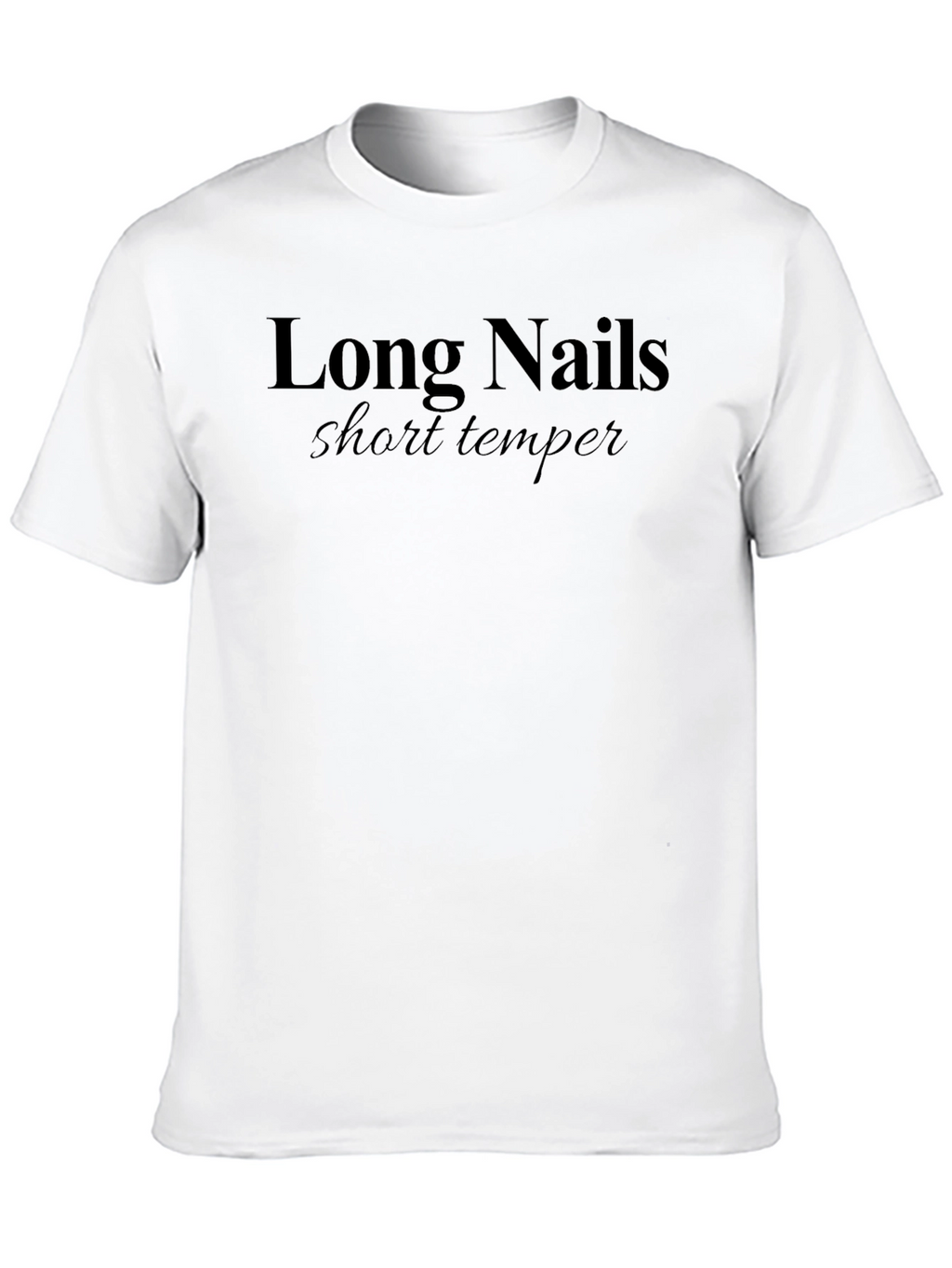 Long Nails Short Temper Graphic T-Shirt