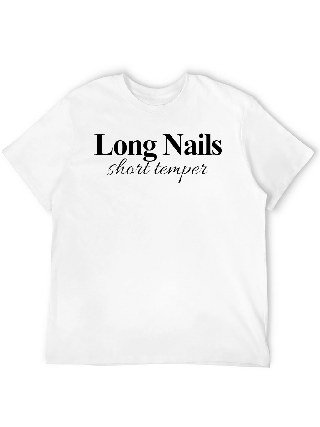 Long Nails Short Temper Graphic T-Shirt