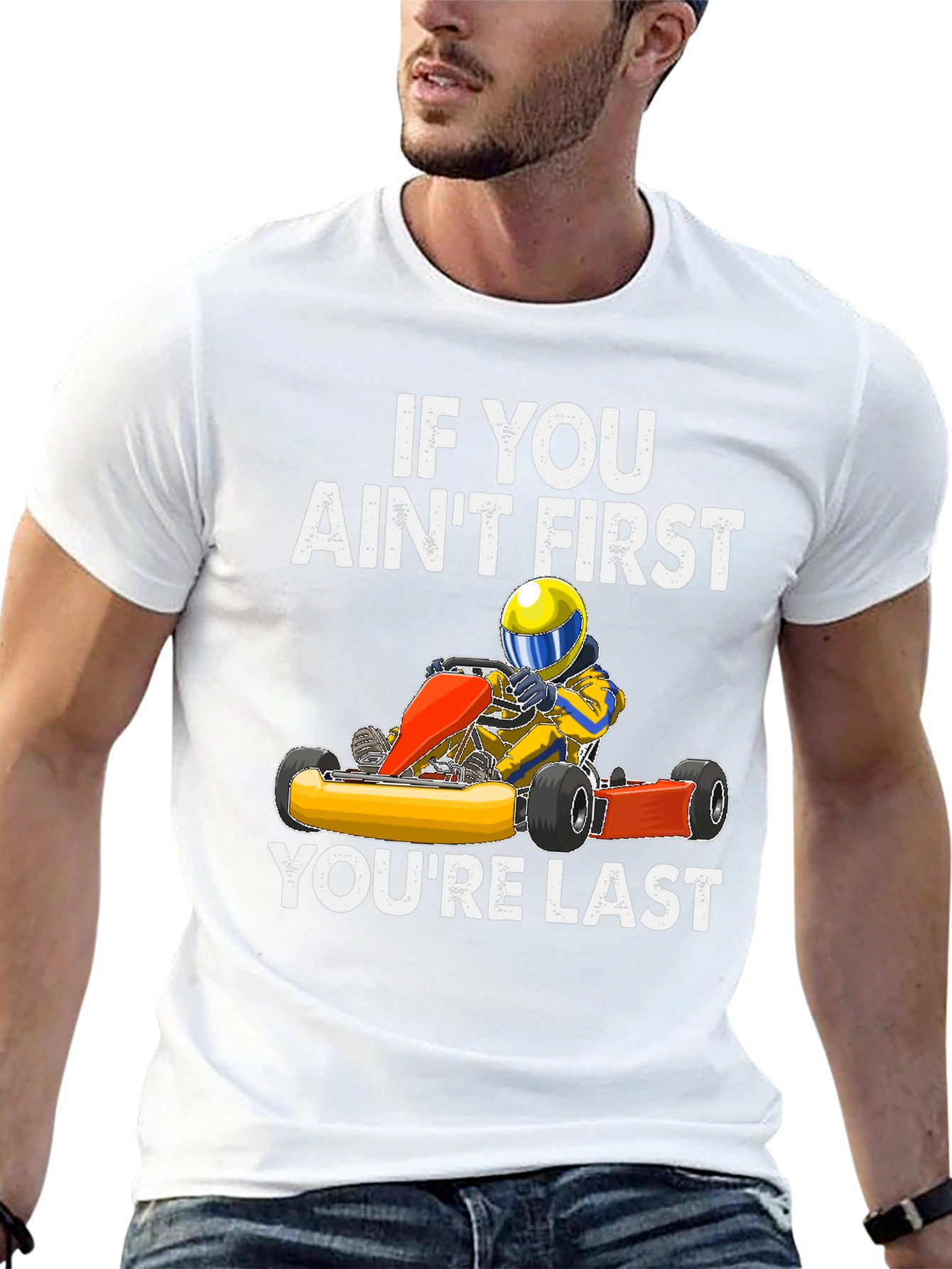 If You Aint First Go Kart T-Shirt