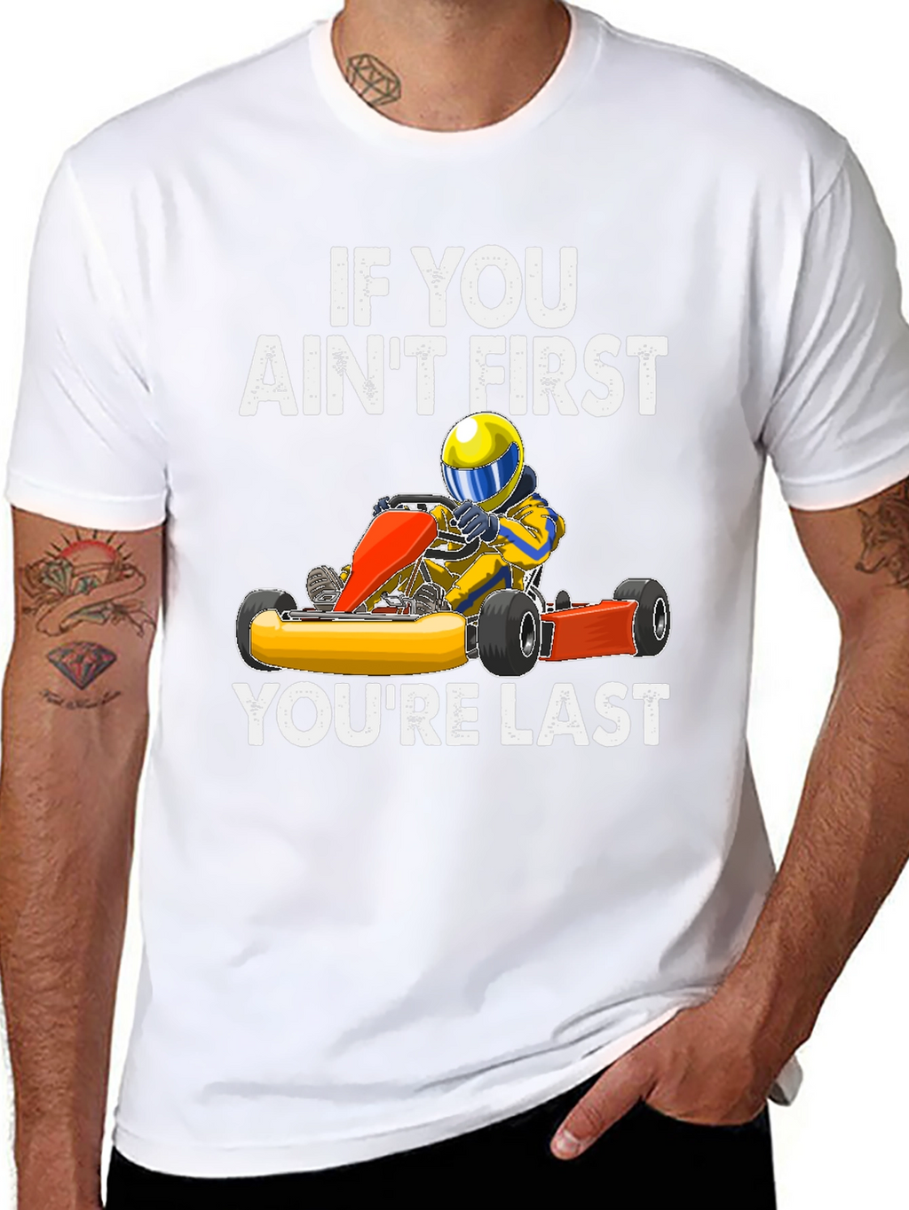 If You Aint First Go Kart T-Shirt