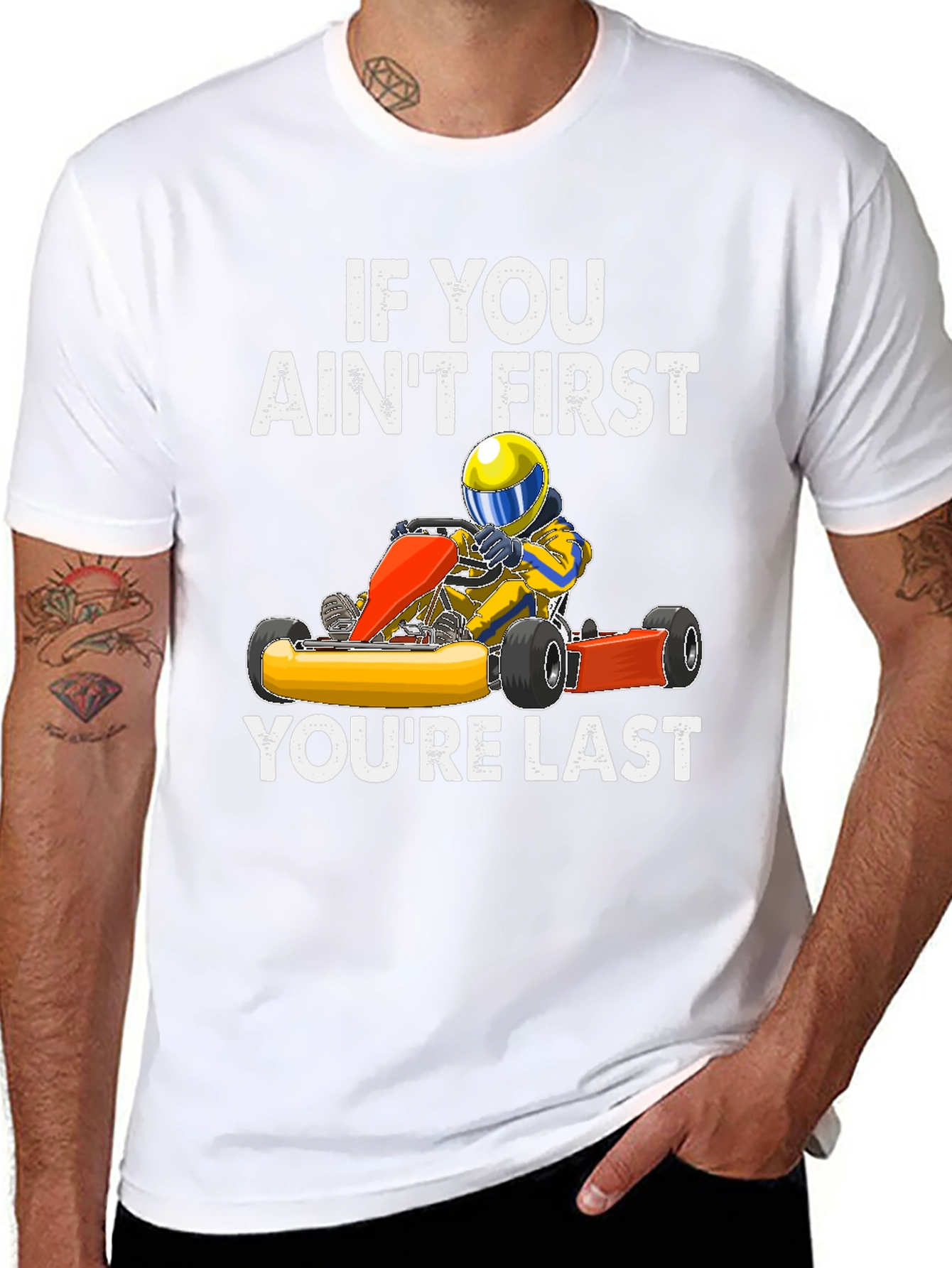 If You Aint First Go Kart T-Shirt