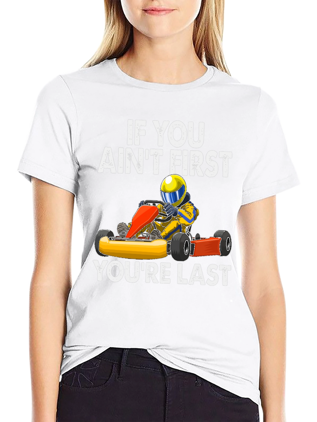 If You Aint First Go Kart T-Shirt