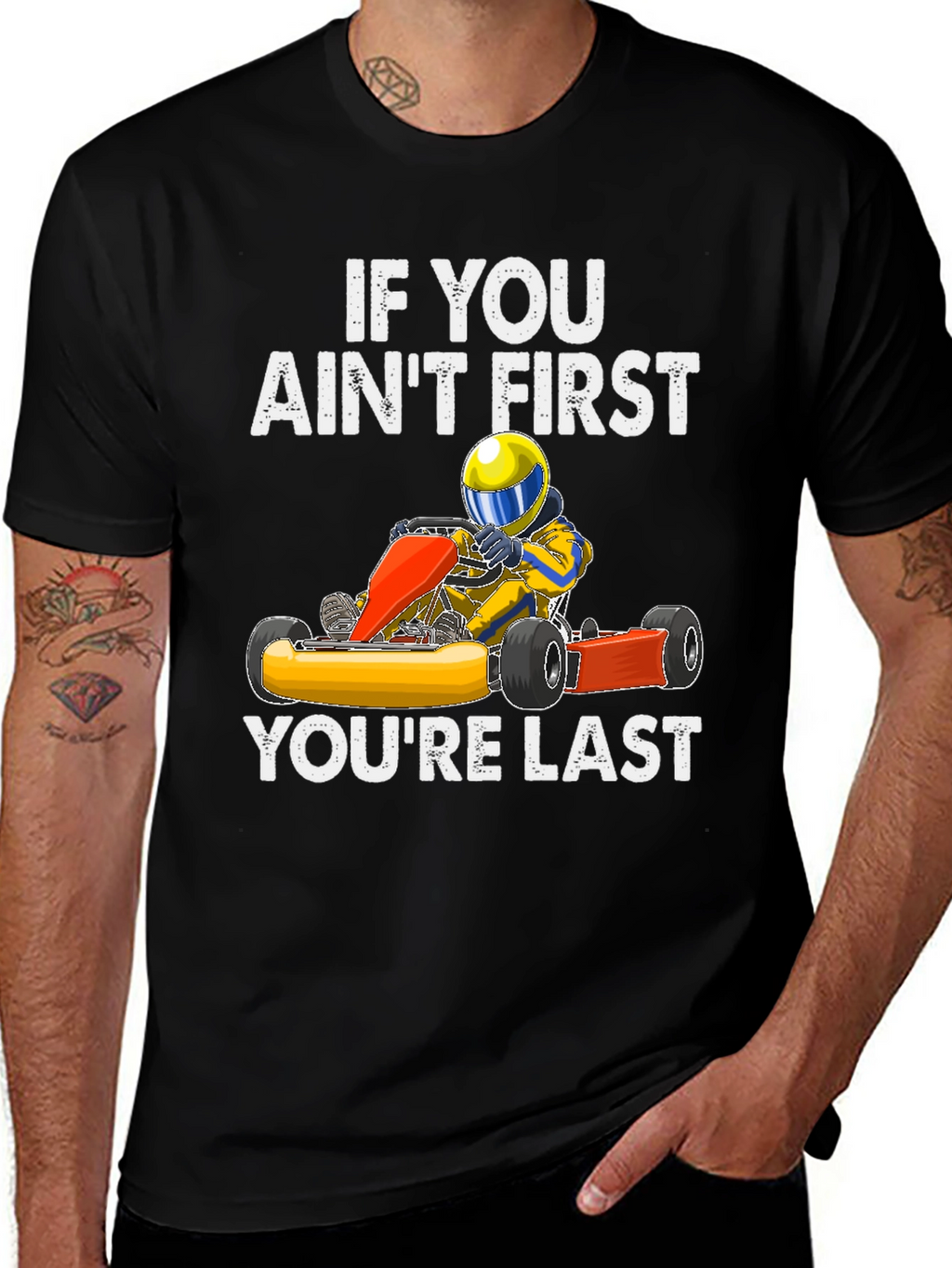 If You Aint First Go Kart T-Shirt