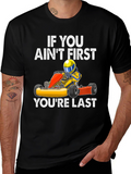 If You Aint First Go Kart T-Shirt