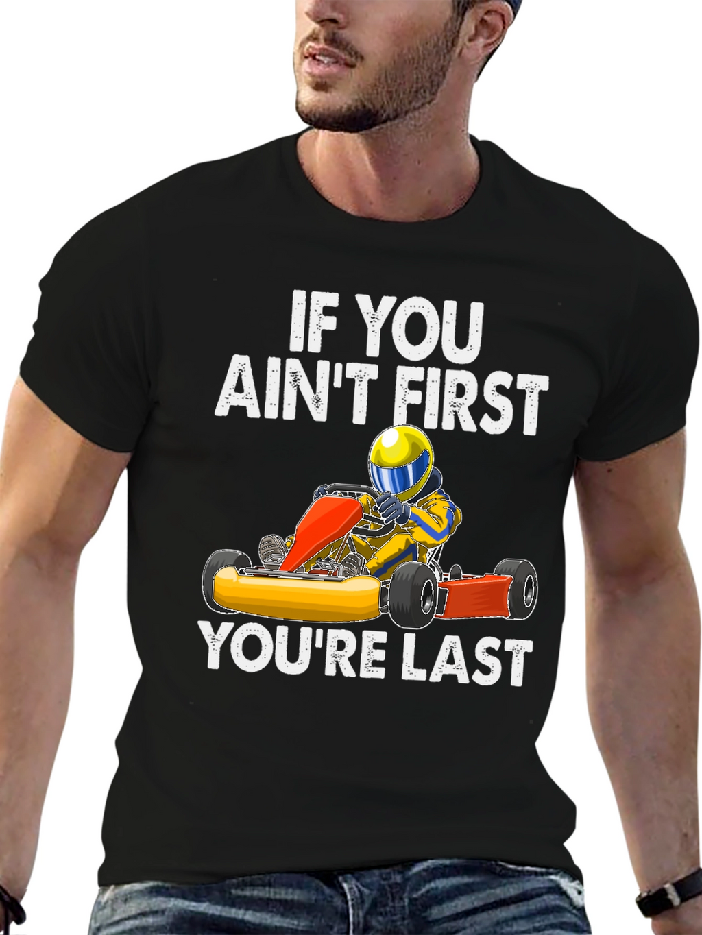 If You Aint First Go Kart T-Shirt