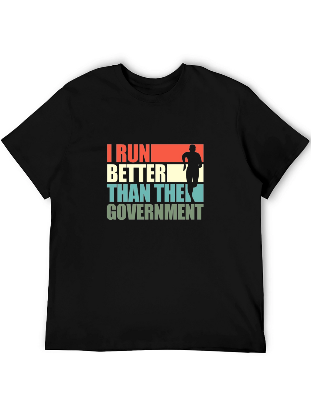 I Run Better Than The Government T-Shirt