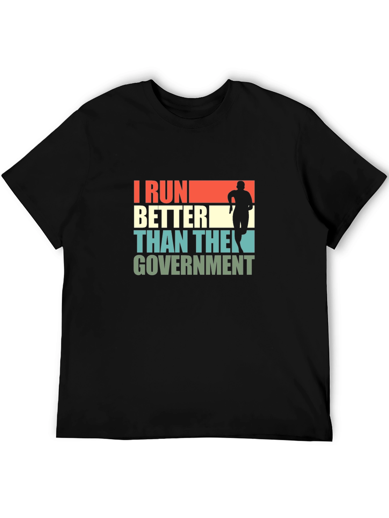 I Run Better Than The Government T-Shirt