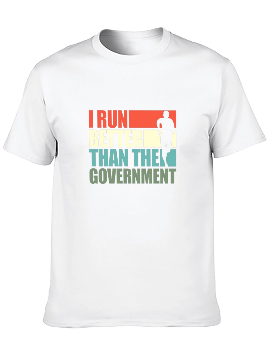 I Run Better Than The Government T-Shirt