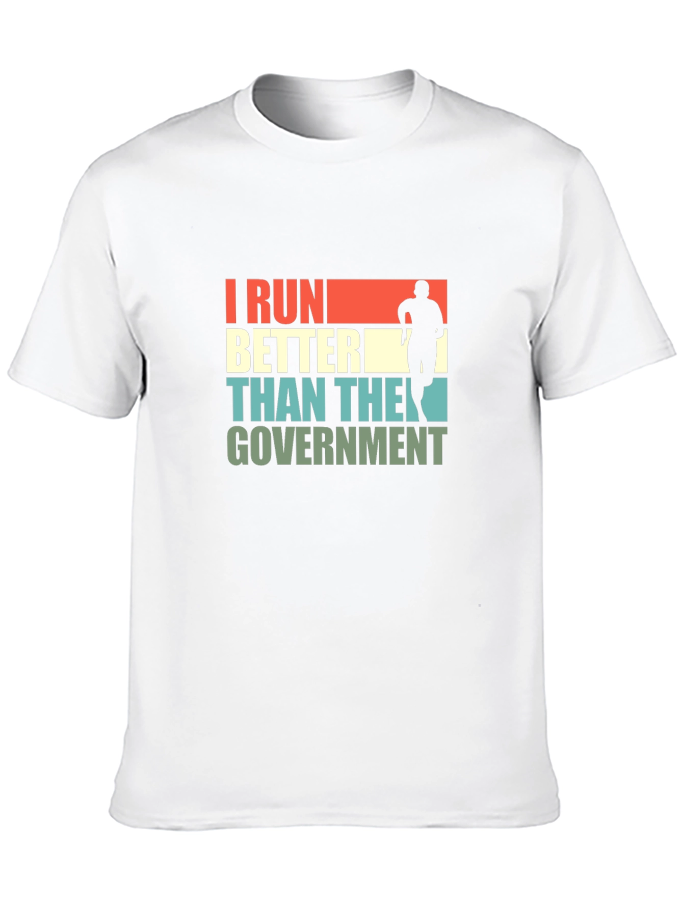 I Run Better Than The Government T-Shirt