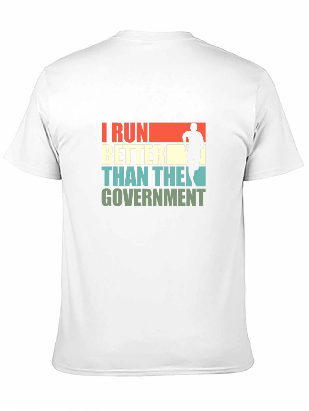 I Run Better Than The Government T-Shirt