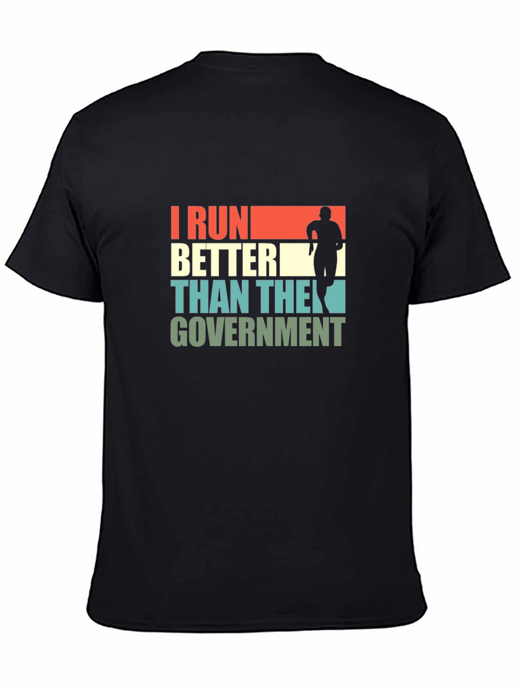 I Run Better Than The Government T-Shirt