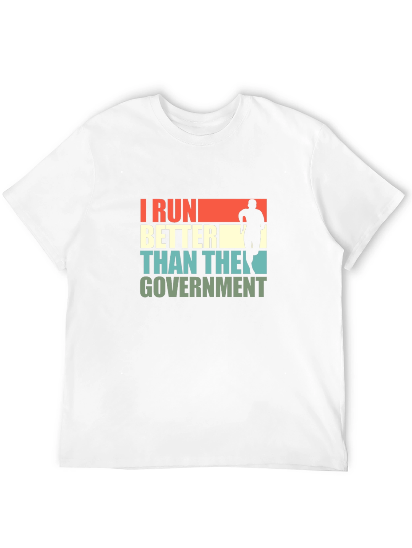 I Run Better Than The Government T-Shirt