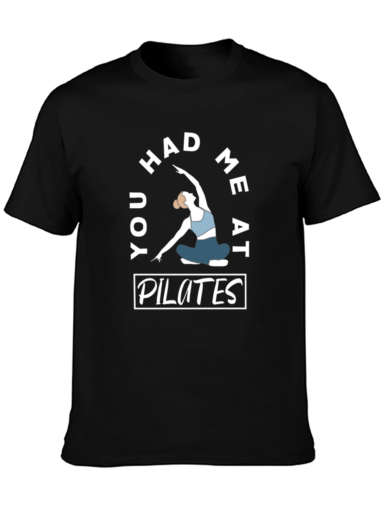 Pilates T-Shirt - You Had Me At Pilates Design