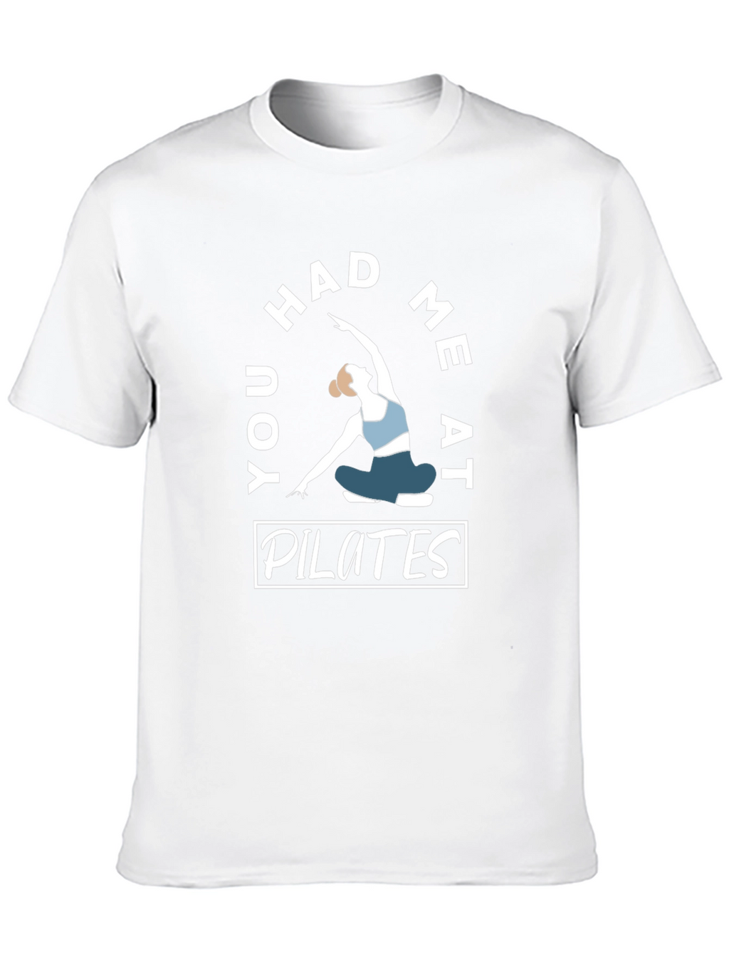 Pilates T-Shirt - You Had Me At Pilates Design