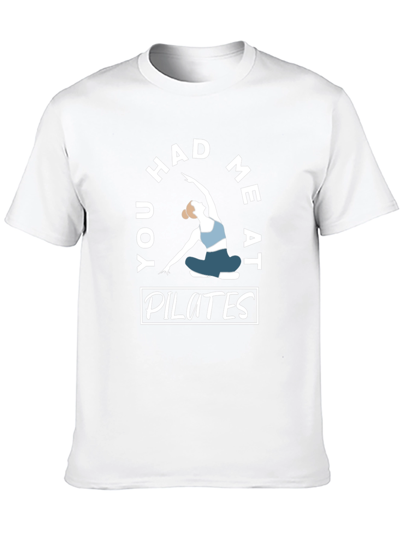 Pilates T-Shirt - You Had Me At Pilates Design