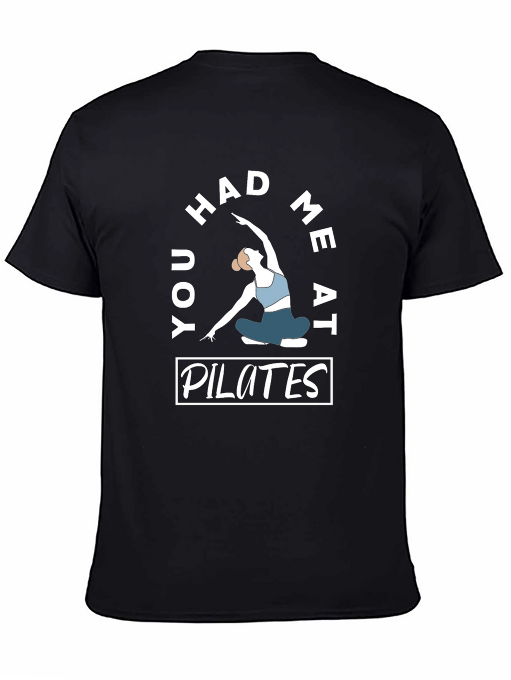 Pilates T-Shirt - You Had Me At Pilates Design