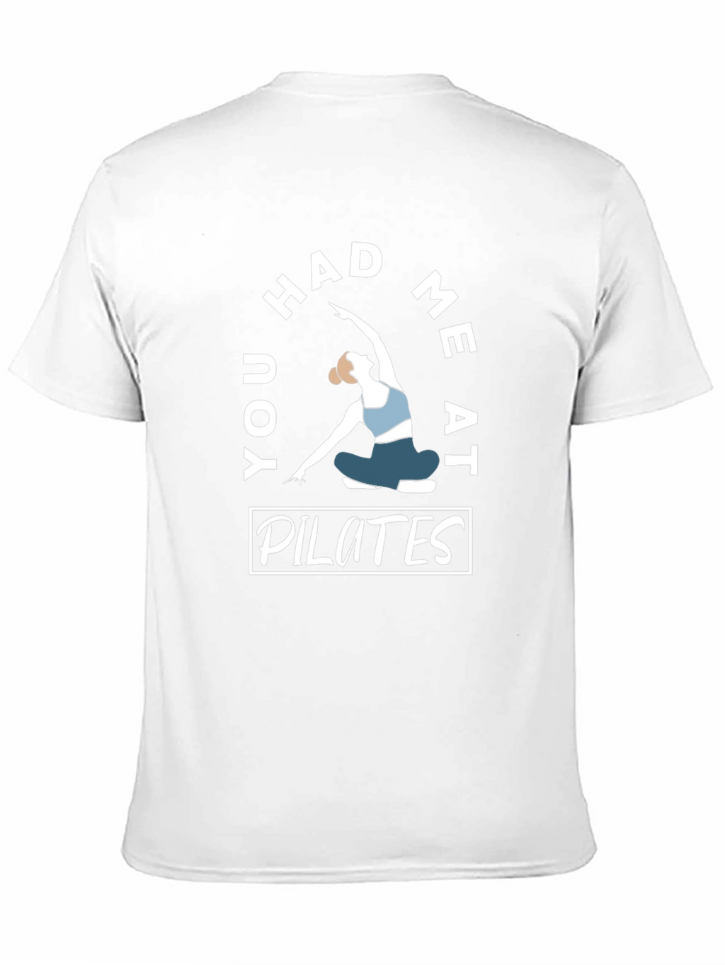 Pilates T-Shirt - You Had Me At Pilates Design
