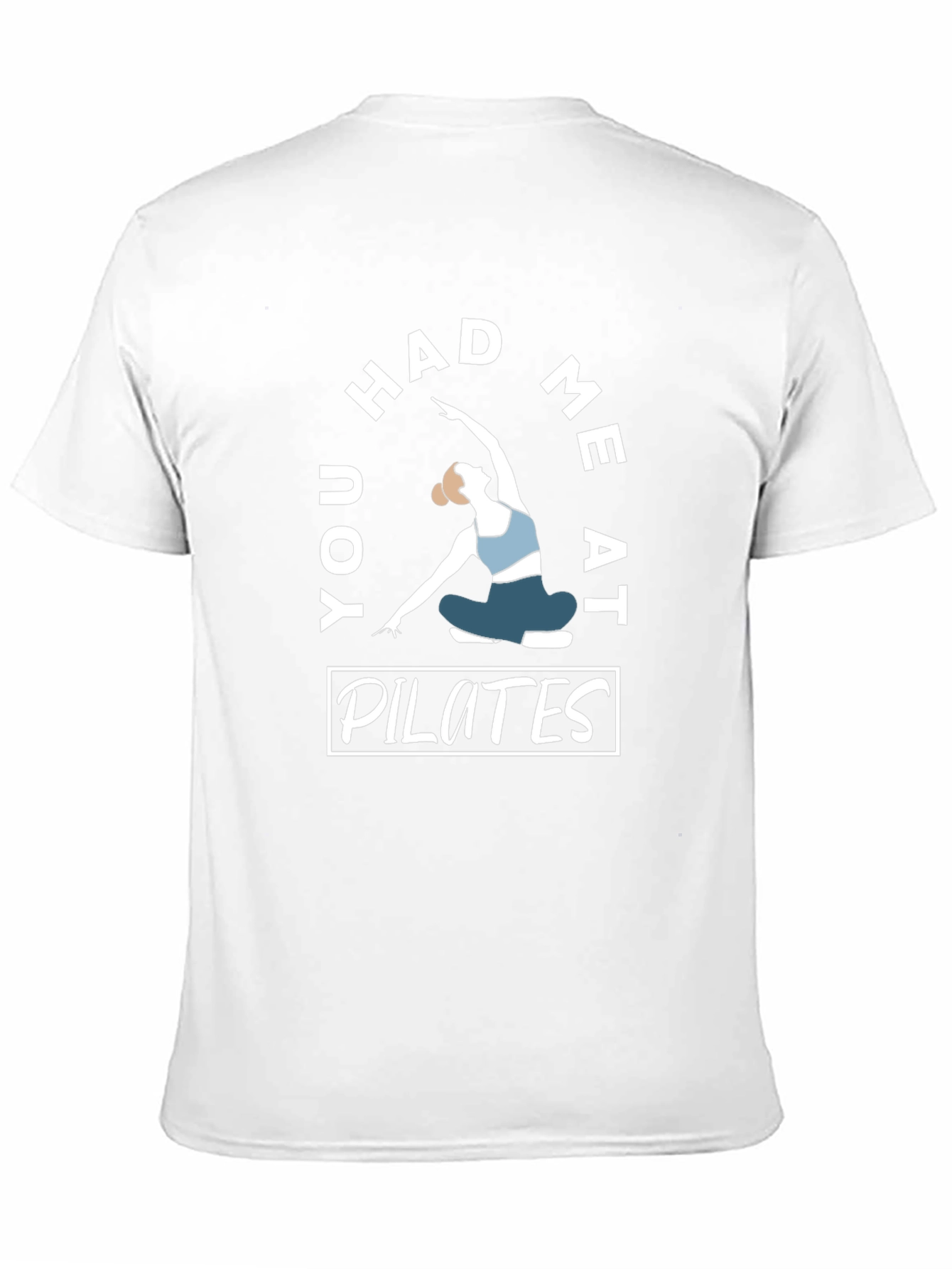 Pilates T-Shirt - You Had Me At Pilates Design