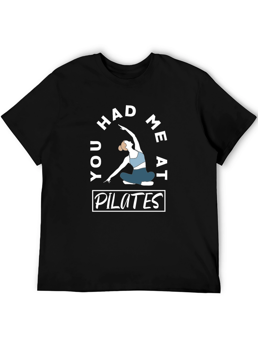 Pilates T-Shirt - You Had Me At Pilates Design